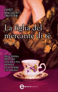 Janet MacLeod Trotter – La figlia del mercante di tè (2014)