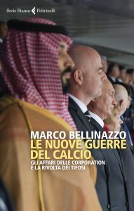 Marco Bellinazzo – Le nuove guerre del calcio (2022)