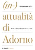 Giuseppe Molinari, Matteo Settura (a cura di) - (In-)attualità di Adorno (2022)