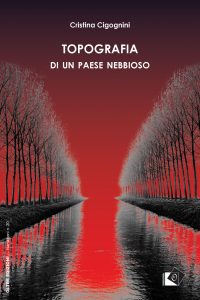 Cristina Cigognini – Topografia di un paese nebbioso (2022)