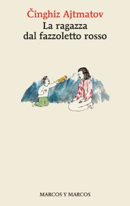 Činghiz Ajtmatov – La ragazza dal fazzoletto rosso (2022)