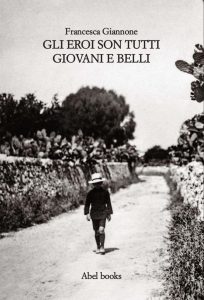 Francesca Giannone – Gli eroi son tutti giovani e belli (2019)