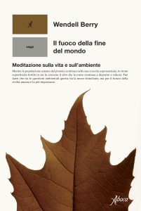Wendell Berry – Il fuoco della fine del mondo (2022)