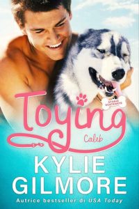 Kylie Gilmore – Storie scatenate Vol. 4. Toying. Caleb (2022)
