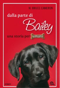 W. Bruce Cameron – Dalla parte di Bailey. Una storia per umani (2011)