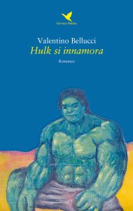 Valentino Bellucci – Hulk si innamora (2019)
