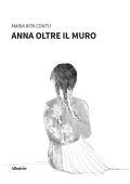 Maria Rita Contu - Anna oltre il muro (2022)