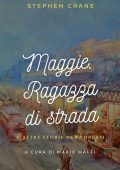 Stephen Crane - Maggie. Ragazza di strada e altre storie newyorkesi (2022)