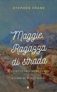 Stephen Crane – Maggie. Ragazza di strada e altre storie newyorkesi (2022)