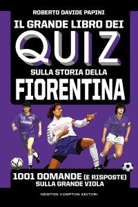 Roberto Davide Papini – Il grande libro dei quiz sulla storia della Fiorentina (2022)