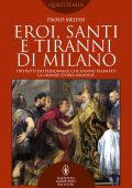 Paolo Melissi - Eroi, santi e tiranni di Milano (2022)