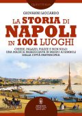 Giovanni Liccardo - La storia di Napoli in 1001 luoghi (2022)