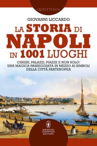 Giovanni Liccardo – La storia di Napoli in 1001 luoghi (2022)