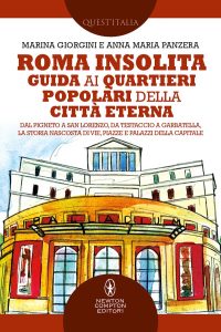 Anna Maria Panzera, Marina Giorgini – Roma Insolita. Guida ai quartieri popolari della Città Eterna (2022)