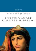 Tahar Ben Jelloun, Egi Volterrani - L'ultimo amore è sempre il primo? (2012)