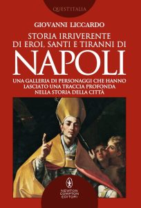 Giovanni Liccardo – Storia irriverente di eroi, santi e tiranni di Napoli (2017)