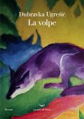 Dubravka Ugresic - La volpe (2022)