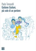 Paolo Tomaselli - Giuliano Giuliani, più solo di un portiere (2022)