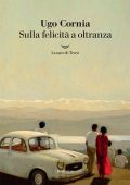 Ugo Cornia - Sulla felicità a oltranza (2022)