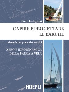 Paolo Lodigiani – Capire e progettare le barche. Aero e idrodinamica della barca a vela (2015)
