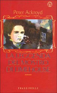 Peter Ackroyd – La Leggenda Del Mostro Di Limehouse (1998)