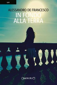 Alessandro de Francesco – In fondo alla terra (2018)