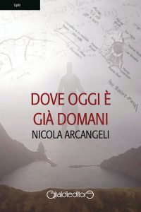 Nicola Arcangeli – Dove oggi è gia domani (2015)