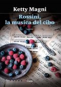 Ketty Magni - Rossini, la musica del cibo (2017)