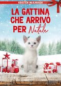 Kristen McKanagh - La gattina che arrivò per Natale (2022)