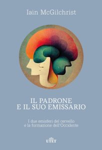 Iain McGilchrist – Il padrone e il suo emissario (2022)
