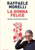 Raffaele Morelli - La donna felice (2022)