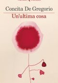 Concita De Gregorio - Un'ultima cosa (2022)