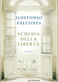 Ildefonso Falcones - Schiava della libertà (2022)