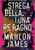 Marlon James - Dark Star Vol. 2. Strega della luna, re ragno (2022)