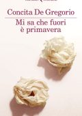 Concita De Gregorio - Mi sa che fuori è primavera (2015)