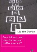 Lizzie Doron - Perché non sei venuta prima della guerra? (2010)