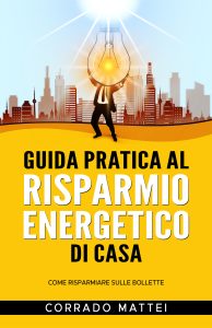 Corrado Mattei – Guida pratica al risparmio di casa (2022)