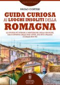 Paolo Cortesi - Guida curiosa ai luoghi insoliti della Romagna (2022)