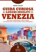 Irene Galifi - Guida curiosa ai luoghi insoliti di Venezia (2022)