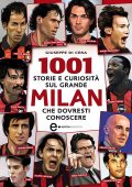 Giuseppe Di Cera - 1001 storie e curiosità sul grande Milan che dovresti conoscere (2013)