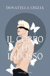 Donatella Ceglia – Il corpo che indosso (2022)