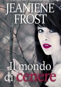 img Jeaniene Frost - Il mondo di cenere (2015)