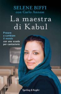 Selene Biffi, Carlo Annese – La maestra di Kabul (2014)