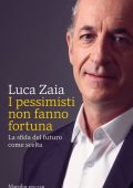 Luca Zaia - I pessimisti non fanno fortuna (2022)