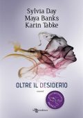 Sylvia Day, Shayla Black, Shiloh Walker - Disobbedienza Erotica 2. Oltre il desiderio (2019)