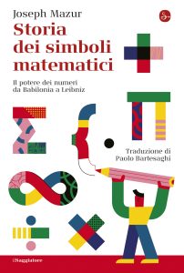 Joseph Mazur – Storia dei simboli matematici (2022)