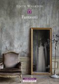 Edith Wharton - Fantasmi (2022)