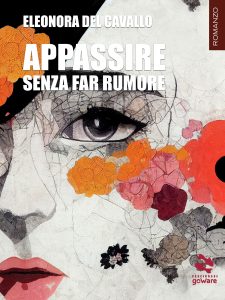 Eleonora Del Cavallo – Appassire senza far rumore (2022)