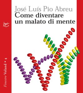 José L. Pio Abreu – Come diventare un malato di mente (2010)