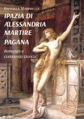 Raffaele Mambella - Ipazia di Alessandria martire pagana (2022)